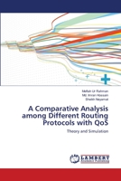 A Comparative Analysis among Different Routing Protocols with QoS 3659145408 Book Cover