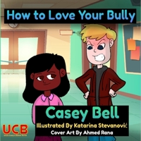 How to Love Your Bully: 2021 Version B08W3F34WB Book Cover