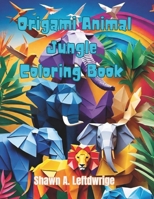 Origami Animal Jungle Coloring Book B0CVTJ6D7Y Book Cover