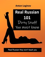 Real Russian 101: Dirty Stuff You Must Know 1677941669 Book Cover