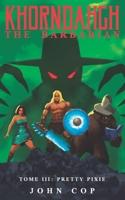 KHORNDAHGH THE BARBARIAN Tome III Pretty Pixie B0G5859FR2 Book Cover