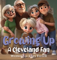 Growing Up A Cleveland Fan B0F8TV7LGG Book Cover