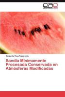 Sandia Minimamente Procesada Conservada En Atmosferas Modificadas 3659012483 Book Cover