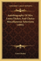 Autobiography Of Mrs. Laura Dickey And Choice Miscellaneous Selections 3337027997 Book Cover