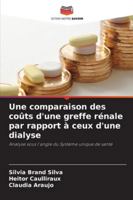 Une comparaison des coûts d'une greffe rénale par rapport à ceux d'une dialyse: Analyse sous l'angle du Système unique de santé (French Edition) 6206842819 Book Cover