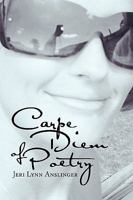 Carpe Diem of Poetry 1441557113 Book Cover