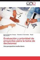 Evaluacion y Prioridad de Proyectos Para La Toma de Decisiones 384847798X Book Cover