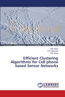 Efficient Clustering Algorithms for Cell phone based Sensor Networks 3659566594 Book Cover