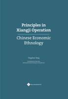 Principles in Xiangji Operation: Chinese Economic Ethnology 1844645460 Book Cover