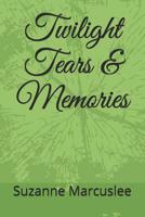 Twilight Tears & Memories 1096467089 Book Cover