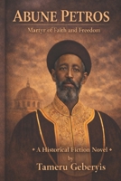 Abune Petros: Faith, Courage, and Martyrdom in Ethiopia’s Struggle Against Fascism, The Bishop Who Chose Truth Over Tyranny B0GSG61HSS Book Cover