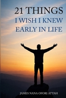 21 Things I Wish I Knew Early In Life 1918888388 Book Cover