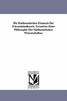 Die Mathematischen Elemente Der Erkenntnisstheorie 1418184519 Book Cover