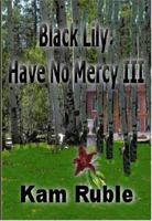 Black Lily: Have No Mercy III 0974216178 Book Cover