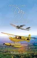 What a Lovely Day for an Airplane Ride 1466989467 Book Cover