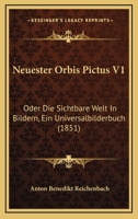 Neuester Orbis Pictus V1: Oder Die Sichtbare Welt In Bildern, Ein Universalbilderbuch (1851) 1160204063 Book Cover