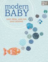 Modern Baby: Easy, Fresh, and Fun Quilt Designs 1604682787 Book Cover