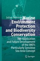 Marine Environment Protection and Biodiversity Conservation: The Application and Future Development of the IMO's Particularly Sensitive Sea Area Concept 3540376976 Book Cover