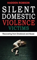 Silent Domestic Violence Victims: Narcissistic Abuse and Invisible Bruises! Healing from Domestic Abuse, Recovering from Hidden Abuse, Toxic Abusive ... Bruises - Domestic Violence Survivors Stories 1802765212 Book Cover