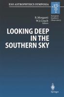 Looking Deep in the Southern Sky: Proceedings of the Eso/Australia Workshop, Held at Sydney, Australia, 10-12 December 1997 (Eso Astrophysics Symposia) 3662221195 Book Cover