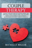 COUPLE THERAPY: Change Your Bad Habits in Love Following This Effective Couples Therapy Guide. You Can Easily Improve Your Marriage, Rescue Broken ... Common Conflicts. (Anxiety and Relationships) B08FP9P117 Book Cover