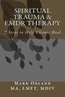 Spiritual Trauma & EMDR Therapy: 7 Steps to Help Clients Heal 1537731939 Book Cover