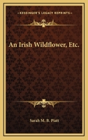 An Irish Wildflower, Etc. 0548465398 Book Cover