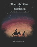Under the Stars in Bethlehem: A Nativity Story for Every Family B0G6YFHS8J Book Cover
