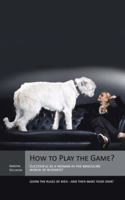 How to Play the Game?:Successful as a woman in the masculine world of business! Learn the rules of men - and then make your own! 1481792105 Book Cover