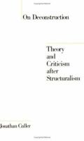 On Deconstruction: Theory and Criticism after Structuralism 0801492017 Book Cover