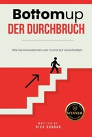 Bottomup Der Durchbruch: Wie Sie Innovationen von Grund auf vorantreiben (German Edition) B0F92FS1P6 Book Cover