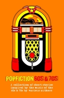 PopFiction: 60s & 70s: A collection of stories Inspired by the music of the 60s & 70s B0H66C4JD2 Book Cover