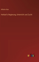 Herbart's Regierung, Unterricht und Zucht 336866462X Book Cover