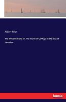 The African Fabiola; Or, the Church of Carthage in the Days of Tertullian 1016704372 Book Cover