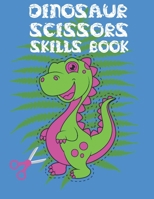 Dinosaur Scissors Skills Book: Easy and Fun Scissor Skills Activity Book For Kids B08X6DXN7V Book Cover