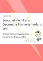 Sooo... Einfach Kann Geometrie Formelsammlung Sein: Dreieck, Viereck, Polygone, Kreis, Stereometrie, Trigonometrie 1539385973 Book Cover
