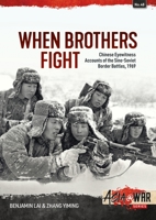 When Brothers Fight: Chinese Eyewitness Accounts of the Sino-Soviet Border Battles, 1969 1804513636 Book Cover