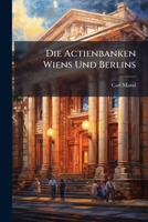 Die Actienbanken Wiens Und Berlins 1286335647 Book Cover