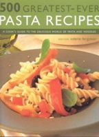 500 Greatest Ever Pasta Recipes 1842159313 Book Cover