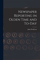 Newspaper Reporting in Olden Time and To-day 1019006935 Book Cover