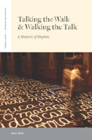 Talking the Walk & Walking the Talk: A Rhetoric of Rhythm 0823256839 Book Cover