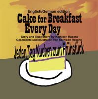 Cake for Breakfast Every Day - English/German Edition 194506921X Book Cover
