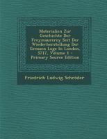 Materialien Zur Geschichte Der Freymaurerey Seit Der Wiederherstellung Der Grossen Loge in London, 5717; Volume 1 1287782817 Book Cover