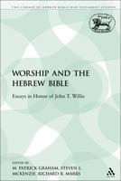 Worship and the Hebrew Bible: Essays in Honor of John T. Willis (Jsot Supplement Series) 0567316807 Book Cover