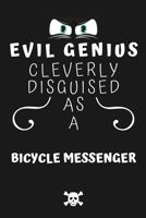 Evil Genius Cleverly Disguised As A Bicycle Messenger: Perfect Gag Gift For An Evil Bicycle Messenger Who Happens To Be A Genius! | Blank Lined ... Format | Office | Birthday | Christmas | Xmas 1677680490 Book Cover