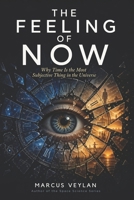 The Feeling of Now: Why Time Is the Most Subjective Thing in the Universe B0GYLLHY8L Book Cover