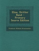 Elisa, Dritter Band - Primary Source Edition 0274914379 Book Cover