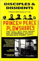 Disciples & Dissidents: The Prison Writings of the Prince of Peace Plowshares 1884540422 Book Cover