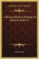Collected Mystical Writings of Edward Clodd V5 1162811323 Book Cover