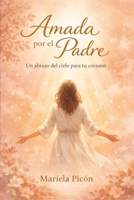 Amadas por el Padre: Un abrazo del cielo para tu corazón (Spanish Edition) B0GNK13KG9 Book Cover